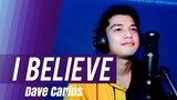 I Believe by Jimmy Bondoc (Song Cover) | Dave Carlos