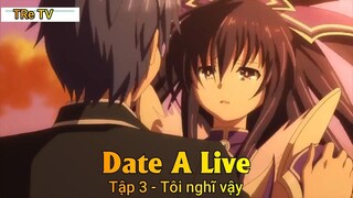 Date A Live Tập 3 - Tôi nghĩ vậy