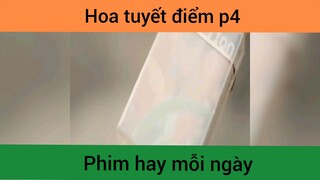 Hoa Tuyết điểm p4