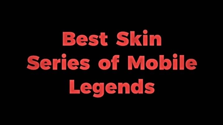Top 7 Best Skin Series in Mobile Legends