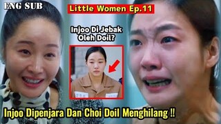 Little Women Episode 11 Preview || Injoo Arrested Then Imprisoned and Doil Disappears!!