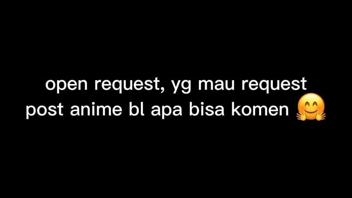 (BL ONLY) open req anime bl