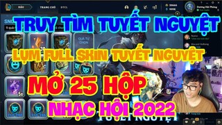 [LMHT] REVIEW SỰ KIỆN TRUY TÌM TUYẾT NGUYỆT | LỤM FULL SKIN TUYẾT NGUYỆT | MỞ 25 HỘP NHẠC HỘI 2022