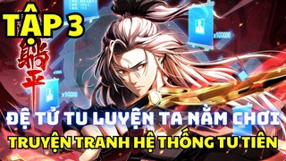 TẬP 3 - ĐỆ TỬ TU LUYỆN, TA NẰM CHƠI - Manhua Review - Truyện Tranh Hệ Thống