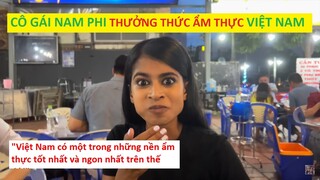 Cô Gái Người NAM PHI Mê Mẫn ẨM THỰC VIỆT NAM || CĐM Quốc Tế hết lời khen ngợi 2 cô gái Hdv Việt.