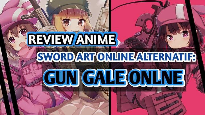 SIMULASI BATTLE ROYAL DI DUNIA NYATA - Sword Art Online Alternatif: Gun Gale Online - Review Anime