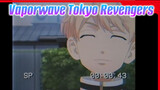 [Tokyo Revengers] Vaporwave❤️
