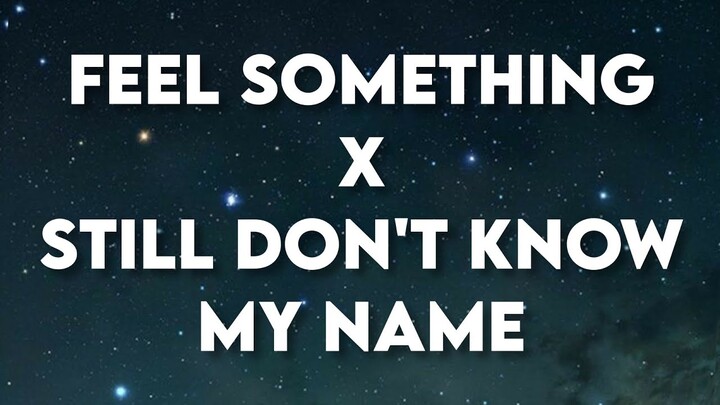 I Just Wanna Feel x Still Don't Know My Name (Tiktok)(Lyrics)