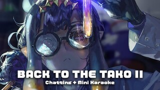 【Chatting・Karaoke】 Back to the Tako II