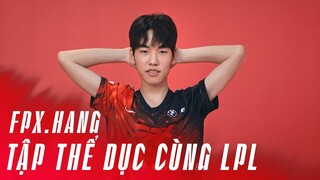 Tập thể dục cùng LPL 🤾‍♀️🤾‍♀️🤾‍♀️:  FPX.Hang