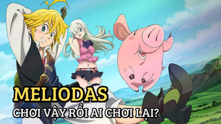 Meliodas - Chơi vậy rồi ai chơi lại? - Tập 25 - SS1