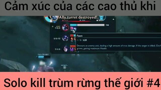 Cảm xúc chùa các cao thủ khi solo kill #4