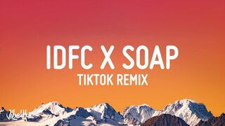 idfc x soap [tiktok remix] (lyrics)