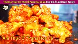 Thưởng Thức Ẩm Thực Siêu Ngon Ở Paris Và Chờ Đồ Ăn Việt Nam Tại Mỹ | Review Con Người Và Cuộc Sống