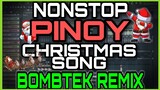 NONSTOP PINOY CHRISTMAS SONG | Bombtek remix