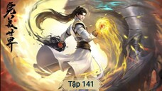 Tập 141 | Thế Giới Hoàn Mỹ | Perfect World | Vietsub