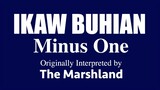 Ikaw Buhian (MINUS ONE) by The Marshland (OBM)