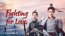 🇨🇳I EP 2 Fighting For Love (2024) English Sub