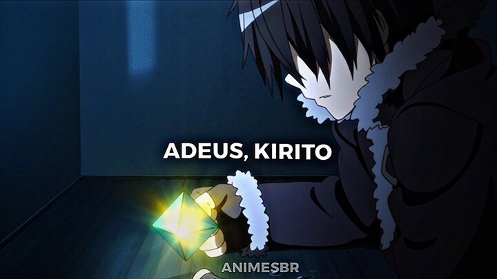 "Adeus, Kirito" - KIRITO EDIT SAD/SWORD ART ONLINE