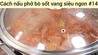 Cách nấu phở bò sốt vang siêu ngon #14