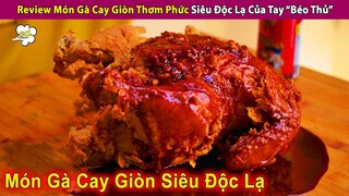 Review Món Gà Cay Giòn Thơm Phức Siêu Độc Lạ Của Tay Béo Thủ | Review Con Người Và Cuộc Sống