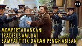 KETIKA MANTAN PASUKAN AMERIKA MEMPERJUANGKAN BUDAYA SAMURAI | ALUR CERITA FILM