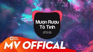 Mượn Rượu Tỏ Tình - BigDaddy x Emily | DinhLong Remix