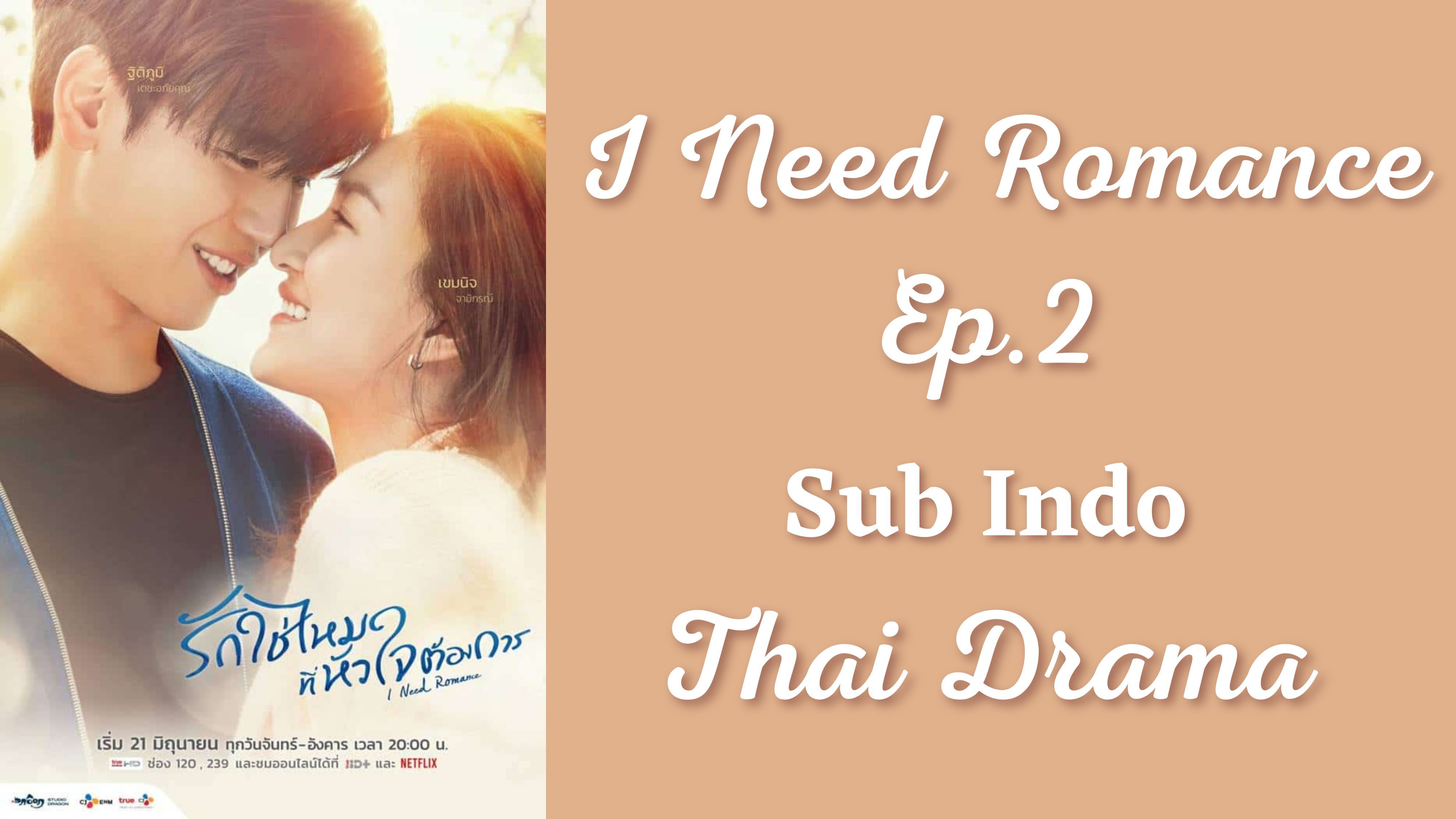 I Need Romance Ep.2 Sub Indo Thai Drama Drama Thailand Bstation