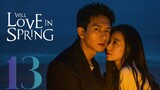 🇨🇳EP 13 | Will Love in Spring (2024)[EngSub]