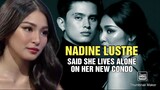 Nadine Lustre living on her own after breakup with James | CHIKA BALITA