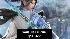 Wan Jie Du Zun episode 327 sub indo