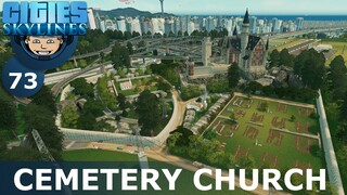 CEMETERY CHURCH: Cities Skylines (All DLCs) - Ep. 73 - Building a Beautiful City