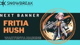 Next Banner Fritia Hush Asik - Snowbreak Containment Zone