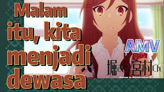 [Hori san to Miyamura kun] AMV |  Malam itu, kita menjadi dewasa