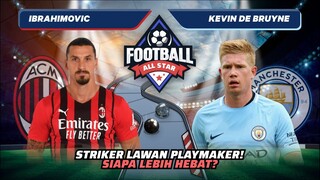 Zlatan Ibrahimovic vs Kevin de Bruyne: Striker Lawan Playmaker! Siapa Lebih Jago? |Football Match 24