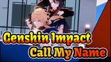 [Genshin Impact] Just Call My Name - Suki Suki Zecchou Shou