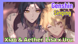 [Genshin,  Singing] Xiao & Aether,  [Lisa x Uru]