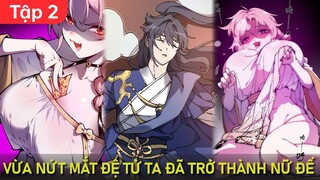 P2 -  Xuất Quan Sau 100 Năm Tu Luyện, Đệ Tử Của Ta Đã Trở Thành Nữ Đế | Thất Nghiệp Studio Review