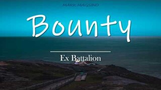 BOUNTY (MAKUKUHA RIN KITA) w/lyrics | Ex Battalion - 'Wag kang mag-alala, makukuha rin kita