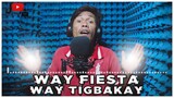 WAY FIESTA, WAY TIGBAKAY By ALE MOKOY | Tres Buhakhak