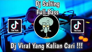 DJ SALTING FULL BASS VIRAL TIK TOK TERBARU 2021 YANG KALIAN CARI !