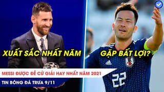 TIN BÓNG ĐÁ TRƯA 9/11: Messi được đề cử HAY NHẤT năm 2021, Nhật Bản gặp bất lợi trước đấu Việt Nam