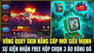 (Free Fire) Vòng Quay Skin Súng Nâng Cấp Mới Siêu Mạnh, Sự Kiện Nhận FREE Hộp Tự Chọn 3 Áo Bóng Đá