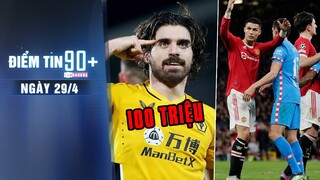 Điểm tin 90+ ngày 29/4 | Wolverhampton hét giá 100 triệu cho Neves; Man United bị UEFA phạt tiền