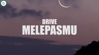 Drive - Melepasmu (Lyrics)