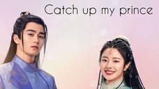 CATCH UP MY PRINCE 2023 /Eng.Sub/ Ep12