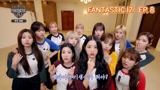 IZ*ONE (아이즈원) - FANTASTIC*IZ HIDDEN SCHOOL | EP. 8 [NOT SUB]