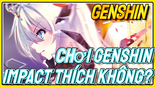 Chơi Genshin Impact Thích Không?