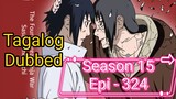 Episode 324 @ season 15 @ Naruto shippuden @ Tagalog dub