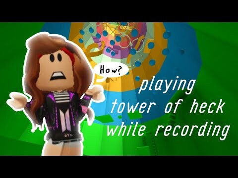 Playing tower of heck while recording (HARD)